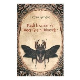 Kedi İnsanlar ve Diğer Garip Hikayeler Beyza Güngör İthaki Yayınları