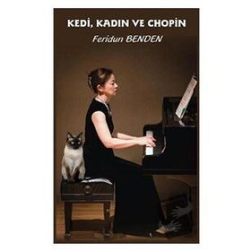 Kedi Kadın ve Chopin - Feridun Benden