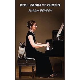 Kedi Kadın ve Chopin - Feridun Benden