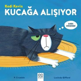 Kedi Kevin Kucağa Alışıyor / P. Crumble / 1001 Çiçek Kitaplar