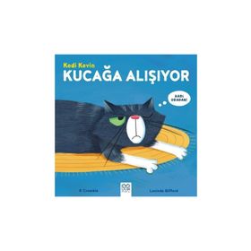 Kedi Kevin Kucağa Alışıyor / P. Crumble / 1001 Çiçek Kitaplar