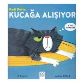 Kedi Kevin Kucağa Alışıyor / P. Crumble / 1001 Çiçek Kitaplar