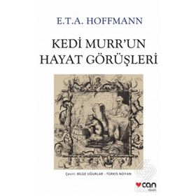 Kedi Murr’un Hayat Görüşleri - Ernst Theodor; Amadeus Hoffmann