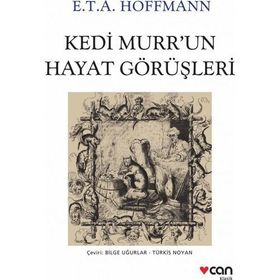 Kedi Murr’un Hayat Görüşleri - Ernst Theodor; Amadeus Hoffmann