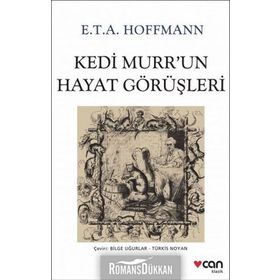 Kedi Murr’un Hayat Görüşleri - Ernst Theodor; Amadeus Hoffmann