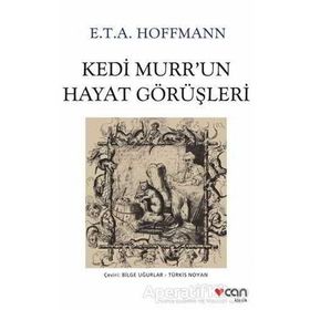 Kedi Murr’un Hayat Görüşleri - Ernst Theodor; Amadeus Hoffmann