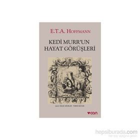 Kedi Murr’un Hayat Görüşleri - Ernst Theodor; Amadeus Hoffmann