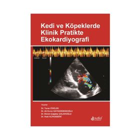 Kedi ve Köpeklerde Klinik Pratikte Ekokardiyografi - Turan Civelek