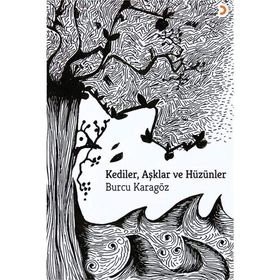Kediler, Aşklar ve Hüzünler - Burcu Karagöz