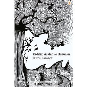 Kediler, Aşklar ve Hüzünler - Burcu Karagöz