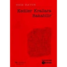 KEDILER KRALLARA BAKABILIR - ENIS BATUR