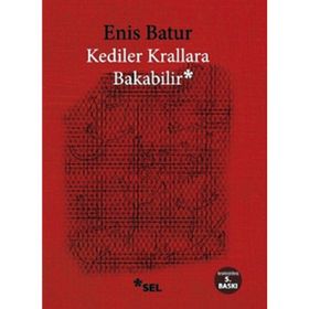 KEDILER KRALLARA BAKABILIR - ENIS BATUR