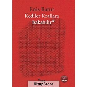 KEDILER KRALLARA BAKABILIR - ENIS BATUR
