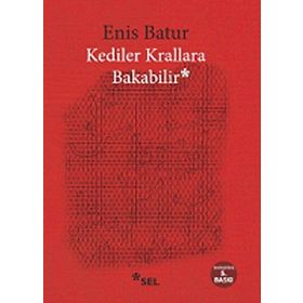 KEDILER KRALLARA BAKABILIR - ENIS BATUR
