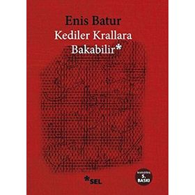 KEDILER KRALLARA BAKABILIR - ENIS BATUR