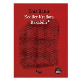 KEDILER KRALLARA BAKABILIR - ENIS BATUR