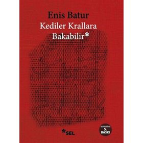 KEDILER KRALLARA BAKABILIR - ENIS BATUR