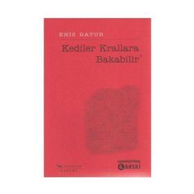 KEDILER KRALLARA BAKABILIR - ENIS BATUR