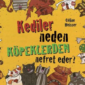 Kediler Neden Köpeklerden Nefret Eder? - Celine Meisser