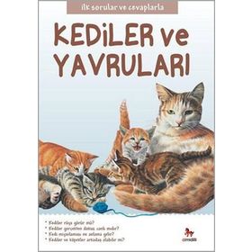Kediler ve Yavruları - İlk Sorular ve Cevaplarla - Camilla de la Bedoyere