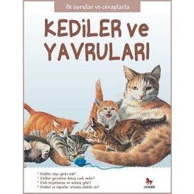 Kediler ve Yavruları - İlk Sorular ve Cevaplarla - Camilla de la Bedoyere