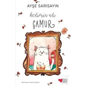 KEDIMIN ADI ÇAMUR - AYŞE SARISAYIN