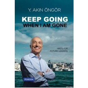 KEEP GOING WHEN I AM GONE - Y. AKIN ÖNGÖR