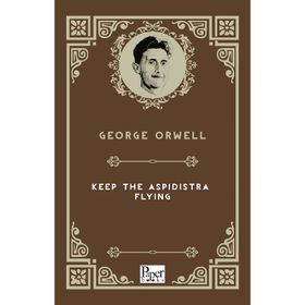 Keep the Aspidistra Flying - George Orwell