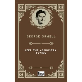 Keep the Aspidistra Flying - George Orwell