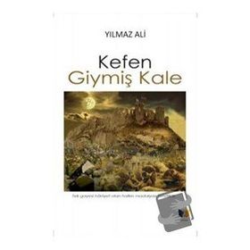 Kefen Giymiş Kale - Yılmaz Ali - Ateş Yayınları