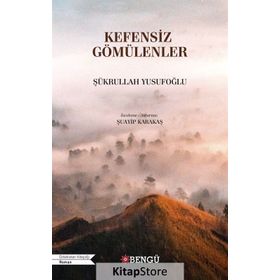 KEFENSIZ GÖMÜLENLER - ŞÜKRULLAH YUSUFOĞLU