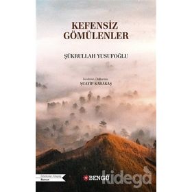KEFENSIZ GÖMÜLENLER - ŞÜKRULLAH YUSUFOĞLU
