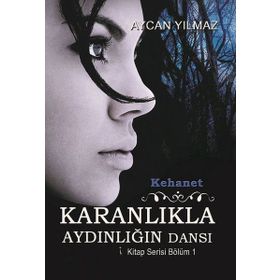 Kehanet - Karanlıkla Aydınlığın Dansı - Aycan Yılmaz
