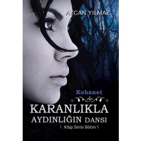 Kehanet - Karanlıkla Aydınlığın Dansı - Aycan Yılmaz