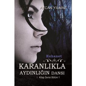 Kehanet - Karanlıkla Aydınlığın Dansı - Aycan Yılmaz