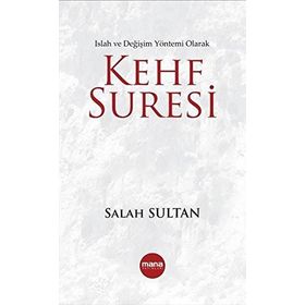 KEHF SURESI BIR ISLAH VE DEĞİŞİM YÖNTEMİ OLARAK - SALAH SULTAN
