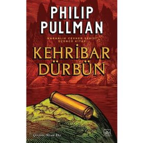 KEHRIBAR DÜRBÜN ALTIN PUSULA - KARANLIK CEVHER SERISI 3. KITAP - PHILIP PULLMAN