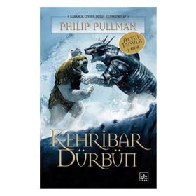 KEHRIBAR DÜRBÜN ALTIN PUSULA - KARANLIK CEVHER SERISI 3. KITAP - PHILIP PULLMAN