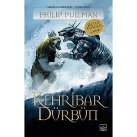 KEHRIBAR DÜRBÜN ALTIN PUSULA - KARANLIK CEVHER SERISI 3. KITAP - PHILIP PULLMAN