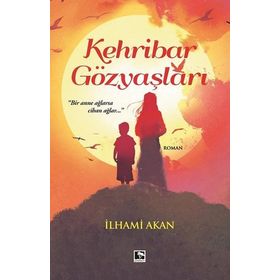 Kehribar Gözyaşları - İlhami Akan