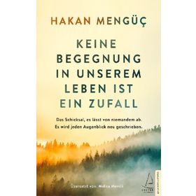 Keine Begegnung in unserem Leben ist ein Zufall - Hakan Mengüç