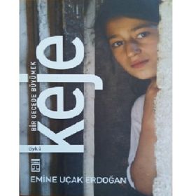 KEJE: BIR GECEDE BÜYÜMEK - EMINE UÇAK ERDOĞAN