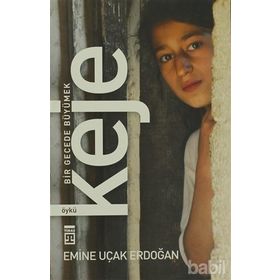 KEJE: BIR GECEDE BÜYÜMEK - EMINE UÇAK ERDOĞAN
