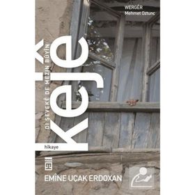 KEJE: BIR GECEDE BÜYÜMEK - EMINE UÇAK ERDOĞAN