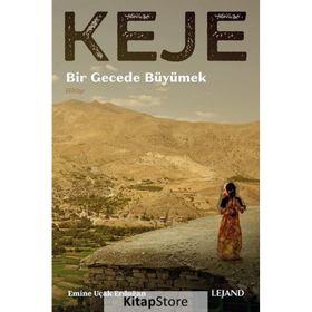 KEJE: BIR GECEDE BÜYÜMEK - EMINE UÇAK ERDOĞAN
