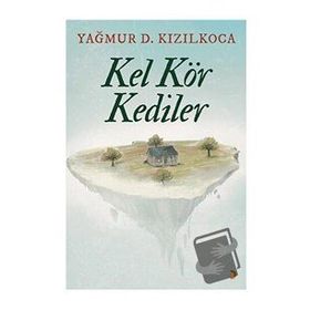 Kel Kör Kediler / Yağmur D. Kızılkoca / Cinius Yayınları