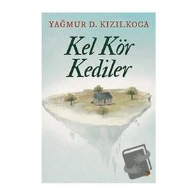 Kel Kör Kediler / Yağmur D. Kızılkoca / Cinius Yayınları