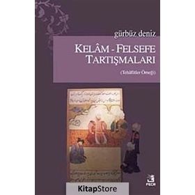 KELAM-FELSEFE TARTIŞMALARI - GÜRBÜZ DENIZ
