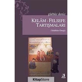 KELAM-FELSEFE TARTIŞMALARI - GÜRBÜZ DENIZ