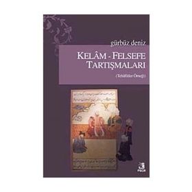 KELAM-FELSEFE TARTIŞMALARI - GÜRBÜZ DENIZ